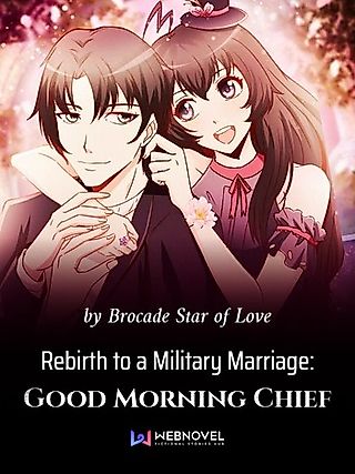 Cover image for the novel called Rebirth to a Military Marriage: Good Morning Chief