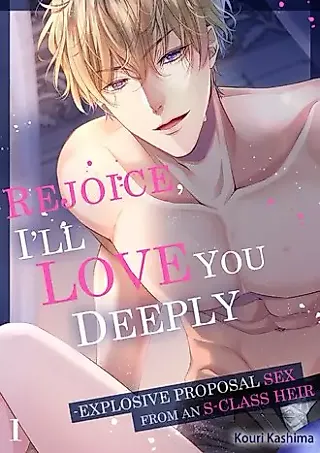Cover image for the manga called Rejoice, I'll Love You Deeply -Explosive Proposal Sex From an S-Class Heir