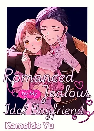 Cover image for the manga called Romanced by My Jealous Idol Boyfriend