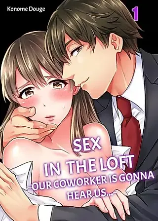 Cover image for the manga called Sex in the Loft ~Our Coworker Is Gonna Hear Us...~