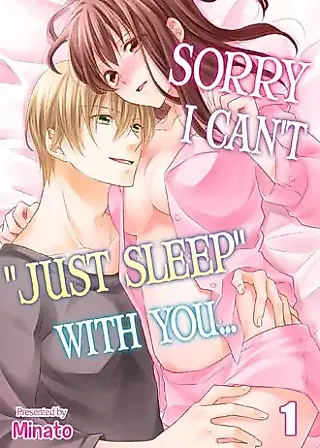 Cover image for the manga called Sorry, I Can't "Just Sleep" With You...