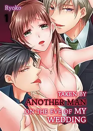 Cover image for the manga called Taken by Another Man on the Eve of My Wedding