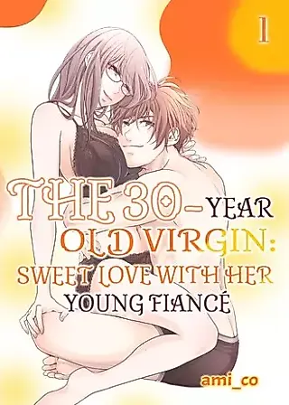 Cover image for the manga called The 30-Year Old Virgin: Sweet Love with Her Young Fiancé
