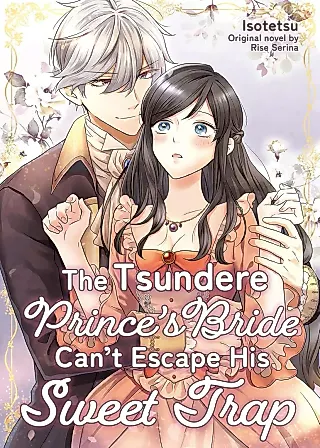 Cover image for the manga called The Tsundere Prince’s Bride Can’t Escape His Sweet Trap