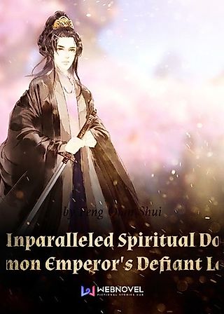 Cover image for the novel called The Unparalleled Spiritual Doctor: Demon Emperor's Defiant Love