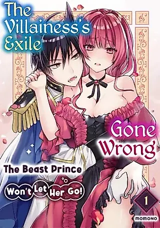 Cover image for the manga called The Villainess's Exile Gone Wrong: The Beast Prince Won't Let Her Go!