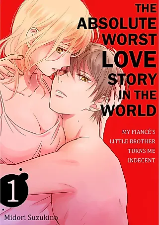 Cover image for the manga called The Absolute Worst Love Story in the World -My Fiance's Little Brother Turns Me Indecent-