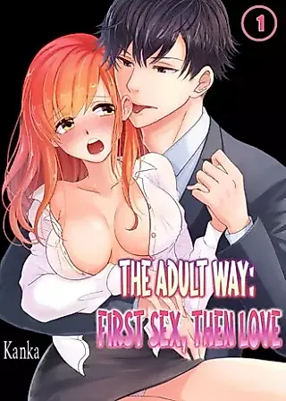Cover image for the manga called The Adult Way: First Sex, Then Love
