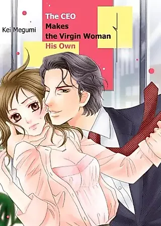 Cover image for the manga called The CEO Makes the Virgin Woman His Own