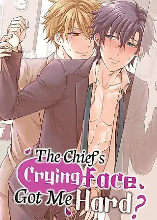 Cover image for the manga called The Chief’s Crying Face Got Me Hard?