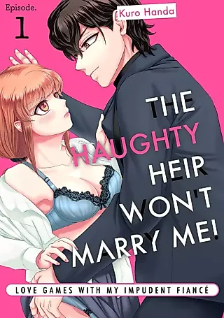 Cover image for the manga called The Haughty Heir Won't Marry Me! -Love Games With My Impudent Fiancé-