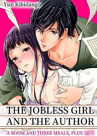 Cover image for the manga called The Jobless Girl and the Author - A Room and Three Meals, Plus Sex
