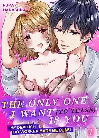 Cover image for the manga called The Only One I Want (to Tease) Is You