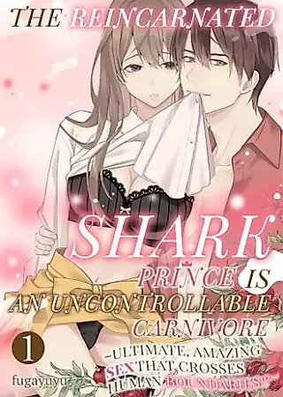 Cover image for the manga called The Reincarnated Shark Prince is an Uncontrollable Carnivore ~Ultimate, Amazing Sex That Crosses Human Boundaries!?~