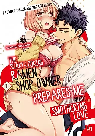 Cover image for the manga called The Scary-Looking Ramen Shop Owner Prepares Me With Smothering Love: A Former Yakuza And Bad Boy In Bed