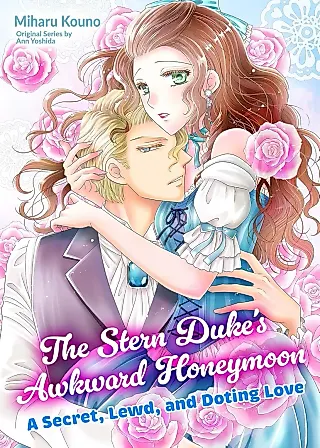 Cover image for the manga called The Stern Duke's Awkward Honeymoon: A Secret, Lewd, and Doting Love
