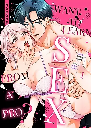 Cover image for the manga called Want to Learn Sex From a Pro? ~Sweet Touches Until You Want More