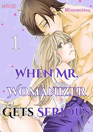 Cover image for the manga called When Mr. Womanizer Gets Serious