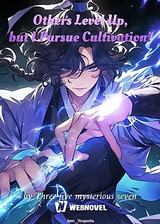 Cover image for the novel called While Others are Leveling Up, I Alone Will Cultivate Until Mahayana Before Making My Move