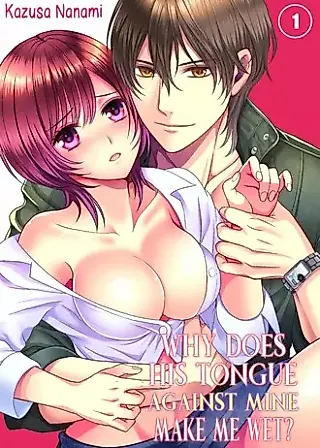 Cover image for the manga called Why Does His Tongue Against Mine Make Me Wet?