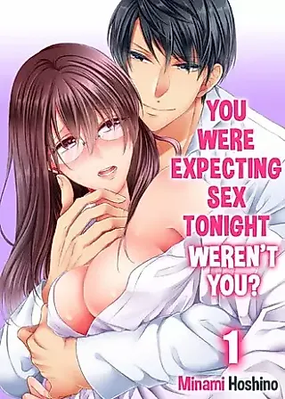 Cover image for the manga called You Were Expecting Sex Tonight, Weren't You?