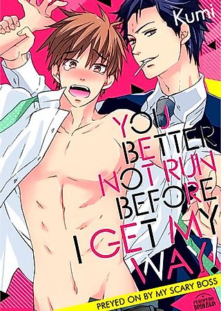 Cover image for the manga called You Better Not Run Before I Get My Way! Preyed on by My Scary Boss