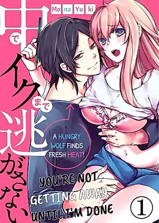 Cover image for the manga called You're Not Getting Away Until I'M Done -A Hungry Wolf Finds Fresh Meat!-