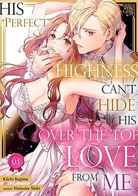 Cover image for the manga called His "Perfect" Highness Can't Hide His Over-The-Top Love From Me