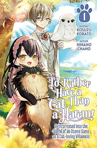 Cover image for the novel called I’d Rather Have a Cat than a Harem!: Reincarnated into the World of an Otome Game as a Cat-loving Villainess