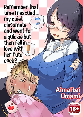 Cover image for the manga called Remember That Time I Rescued My Quiet Classmate and Went for a Quickie but Then Fell in Love With Her Futa Cock?