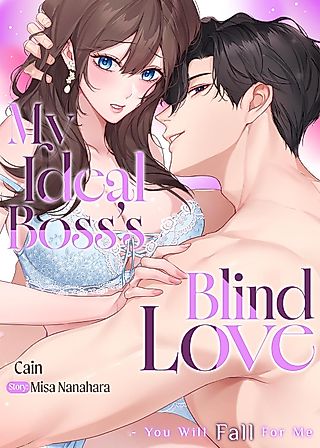Cover image for the manga called My Ideal Boss's Blind Love - You Will Fall For Me
