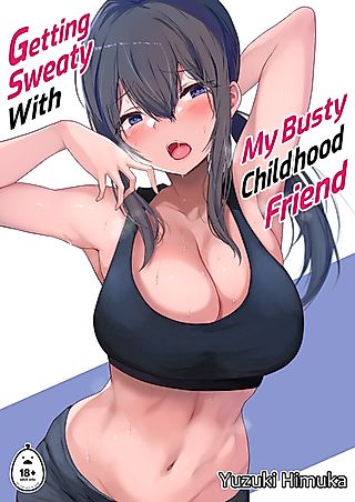 Cover image for the manga called Getting Sweaty With My Busty Childhood Friend