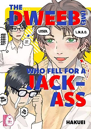 Cover image for the manga called The Dweeb (Me) Who Fell for a Jackass