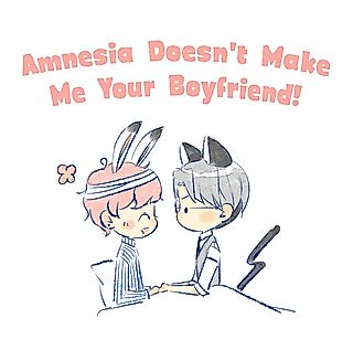 Cover image for the manhua called Amnesia Doesn't Make Me Your Boyfriend!
