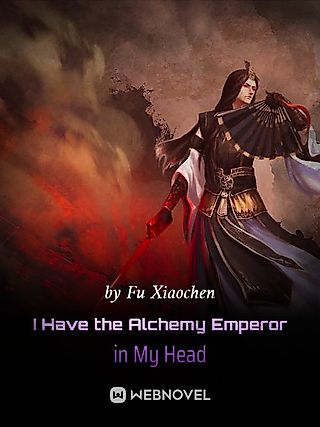 Cover image for the novel called I Have the Alchemy Emperor in My Head