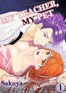 Cover image for the manga called My Teacher, My Pet -Trapped in an All-Boys School-