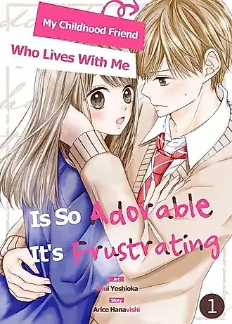 Cover image for My Childhood Friend Who Lives With Me Is So Adorable It's Frustrating