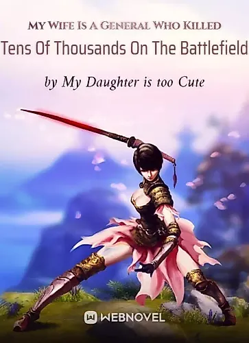 Cover image for My Wife Is A General Who Killed Tens Of Thousands On The Battlefield