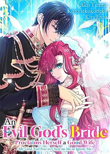 Cover image for An Evil God's Bride Proclaims Herself a Good Wife ~My Lord, Feel Free to Cheat on Me or Ignore Me~
