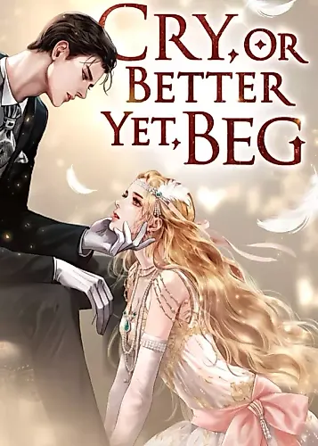 Cover image for Cry, or Better Yet, Beg