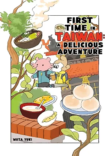 Cover image for First Time in Taiwan: A Delicious Adventure