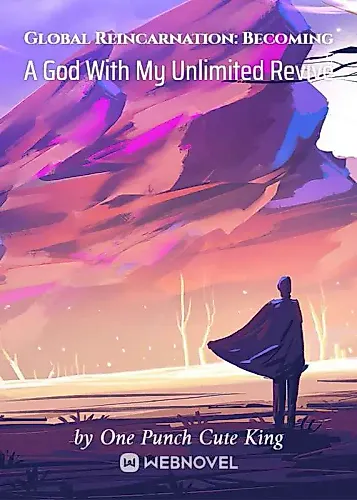 Cover image for Global Reincarnation: Becoming A God With My Unlimited Revive