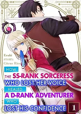 Cover image for How the SS-Rank Sorceress Who Lost Her Voice Healed a D-Rank Adventurer Who Lost His Confidence