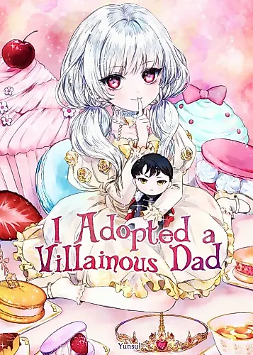 Cover image for I Adopted a Villainous Dad