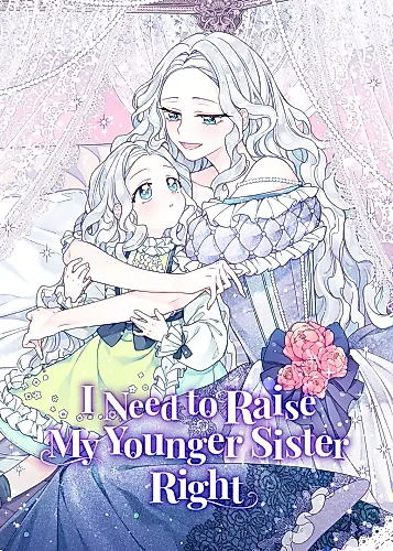 Cover image for I Need to Raise My Younger Sister Right
