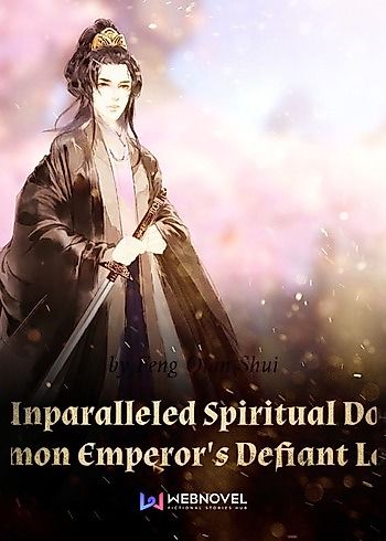 Cover image for The Unparalleled Spiritual Doctor: Demon Emperor's Defiant Love