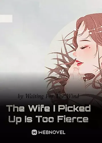Cover image for The Wife I Picked Up Is Too Fierce