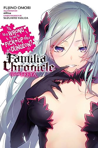 Cover image for Is It Wrong to Try to Pick Up Girls in a Dungeon? Familia Chronicle: Episode Freya