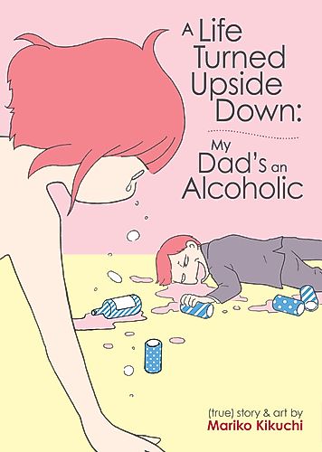 Cover image for A Life Turned Upside Down: My Dad's an Alcoholic