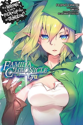 Cover image for Is It Wrong to Try to Pick Up Girls in a Dungeon? Familia Chronicle: Episode Lyu